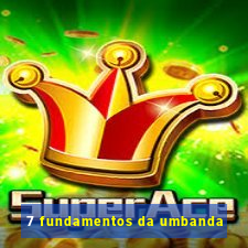 7 fundamentos da umbanda